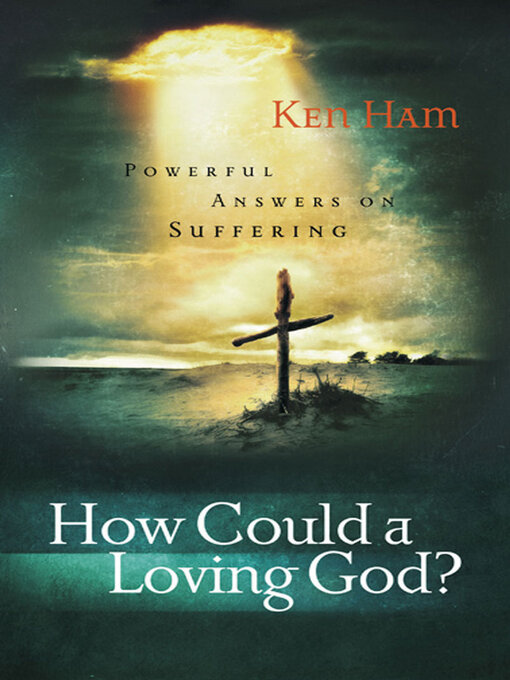 Title details for How Could a Loving God? by Ken Ham - Available